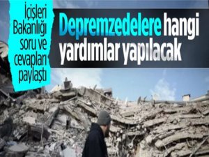 Depremzedelere yapılacak yardımlar: İçişleri Bakanlığı 7 soruya cevap verdi