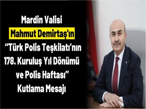 Vali Mahmut Demirtaş’ın ‘‘Türk Polis Teşkilatı’nın 178. Kuruluş Yıl Dönümü ve Polis Haftası’’ Kutlama Mesajı