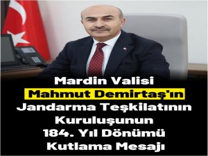 Vali Mahmut Demirtaş’ın ‘‘Jandarma Teşkilatının Kuruluşunun 184. Yıl Dönümü Kutlama Mesajı