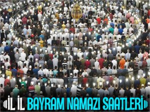 Kurban Bayramı namazı saati yayınlandı! İl il bayram namazı saatleri