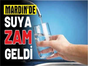 Mardinde suya zam geldi | İşte tarife tarife zam oranları