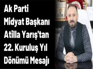 Ak Parti Midyat Başkanı Atilla Yarıştan 22. kuruluş yıl dönümü mesajı