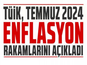 TÜİK, Temmuz 2024 enflasyon rakamlarını açıkladı